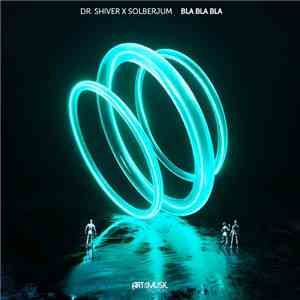 Dr. Shiver, Solberjum - Bla Bla Bla