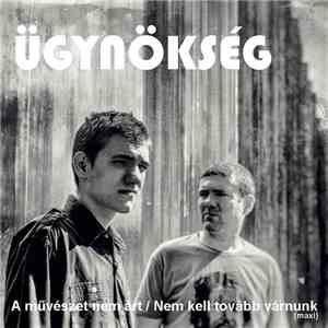 Ügynökség - A Művészet Nem Árt / Nem Kell Tovább Várnunk (Maxi)