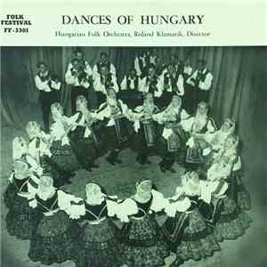 Hungarian Folk Orchestra Director:  Roland Klamarik - Dances Of Hungary