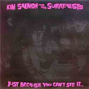 Kim Salmon And The Surrealists - Just Because You Can't See It... ...Doesn' ...