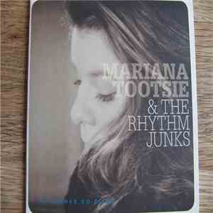 Mariana Tootsie & Rhythm Junks - I'd Rather Go Blind