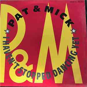 Pat & Mick - I Haven't Stopped Dancing Yet