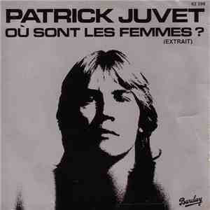 Patrick Juvet - Où Sont Les Femmes? (Extrait)