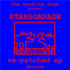 The Barking Dogs Present Starsgarage - Re-Patched EP