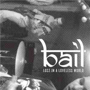 Bail  - Lost In A Loveless World