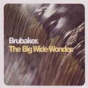 Brubaker - The Big Wide Wonder