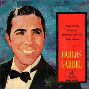 Carlos Gardel - Senda Florida / Si Soy Así / Madre Hay Una Sola / Vieja Rec ...