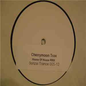 Cherrymoon Trax - The House Of House (Remixes)