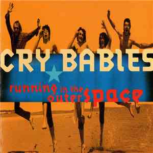 Cry Babies  - Running In The Outer Space