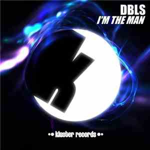 DBLS - I'm The Man