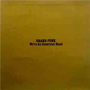 Grand Funk - We're An American Band
