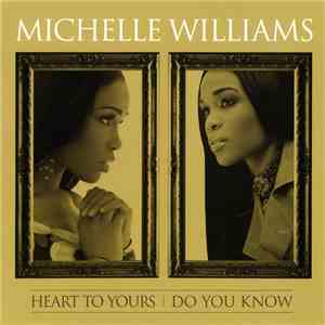 Michelle Williams - Heart To Yours / Do You Know