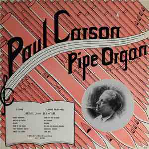 Paul Carson  - The Music Of Paul Carson At The Pipe Organ: Music From Hawai ...