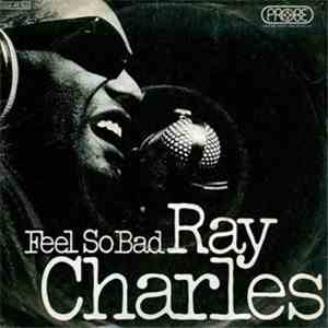 Ray Charles - Feel So Bad / Your Love Is So Doggone Good