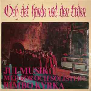 Rimbo Kyrkokör - Och Det Hände Vid Den Tiden (Julmusik Med Kör Och Solister ...