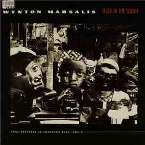 Wynton Marsalis - Thick In The South (Soul Gestures In Southern Blue, Vol.  ...