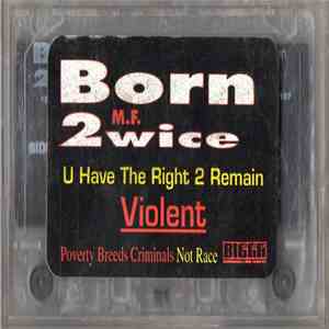 Born M.F. 2wice - U Have The Right 2 Remain Violent