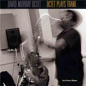 David Murray Octet - Octet Plays Trane