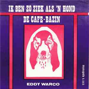 Eddy Warco - Ik Ben Zo Ziek Als Een Hond