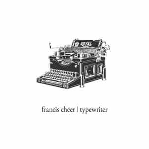 Francis Cheer - Typewriter