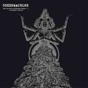 Greenmachine - The Archives Of Rotten Blues +1 - Complete Edition -