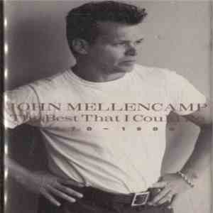 John Mellencamp - The Best That I Could Do (1978-1988)