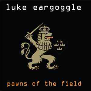 Luke Eargoggle - Pawns Of The Field