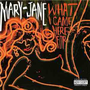 Mary-Jane - What I Came Here For