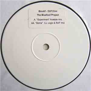 The Bluefoot Project - Experiment (Acetate Rmx) / Soma (Ill Logic & Raf Rmx ...
