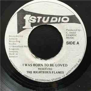 The Righteous Flames - I Was Born To Be Loved