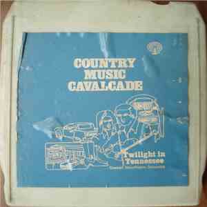 Various - Country Music Cavalcade - Twilight In Tennessee...Sweet Southern ...