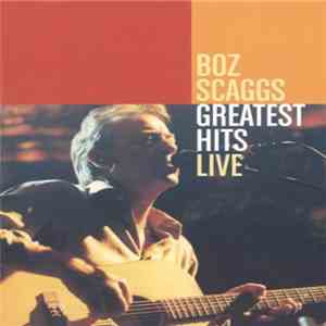 Boz Scaggs - Greatest Hits Live