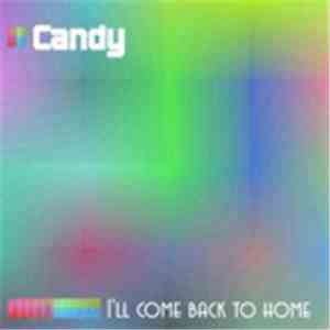 Candy - I'll Come Back To Home