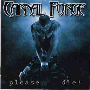 Carnal Forge - Please... Die!