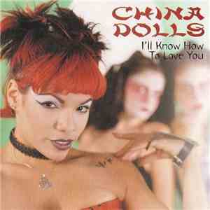 China Dolls - I'll Know How To Love You