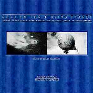 Ernst Reijseger - Requiem For A Dying Planet, Sounds For Two Films By Werner Herzog - The Wild Blue Yonder - The White Diamond