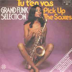 Grand Funk Selection - Tu T'en Vas / Pick Up The Saxes