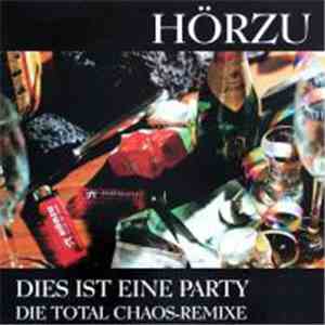 Hörzu - Dies Ist Eine Party - Die Total Chaos - Remixe