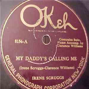 Irene Scruggs - My Daddy's Calling Me / Cruel Papa But A Good Man To Have Around