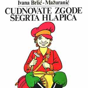 Ivana Brlić - Mažuranić - Čudnovate Zgode Šegrta Hlapića