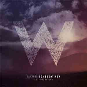 Jakwob Ft. Tiffani Juno - Somebody New