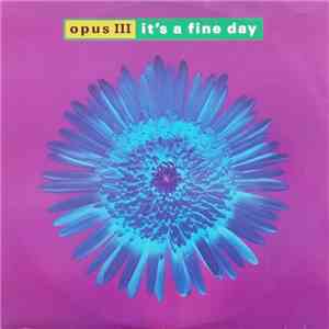Opus III - It's A Fine Day