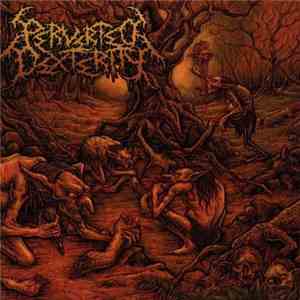 Perverted Dexterity - Primitive Scene Of Inhumanity