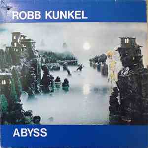 Robb Kunkel - Abyss