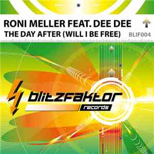 Roni Meller Feat. Dee Dee - The Day After (Will I Be Free)