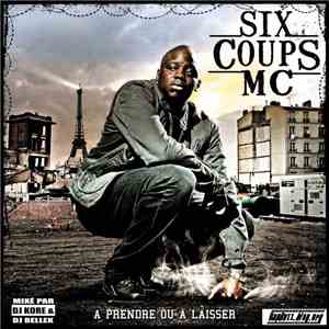 Six Coups MC - A Prendre Où A Laisser