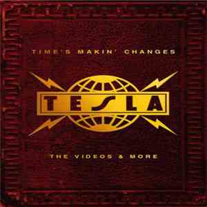 Tesla - Time's Makin' Changes The Videos & More