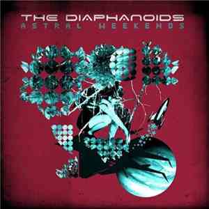 The Diaphanoids - Astral Weekends