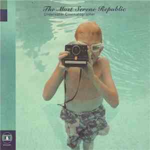 The Most Serene Republic - Underwater Cinematographer