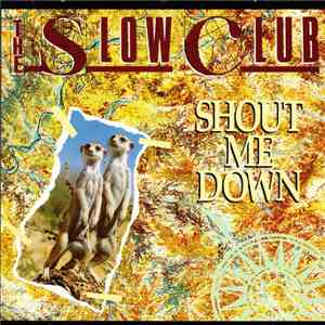 The Slow Club - Shout Me Down